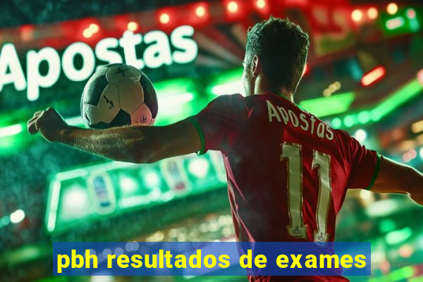 pbh resultados de exames